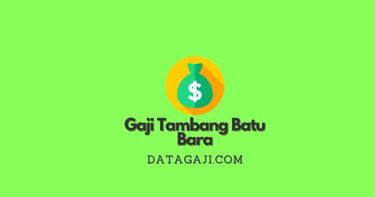 Daftar Gaji Tambang Batu Bara Berdasarkan Divisi Dan Pendidikan Datagaji